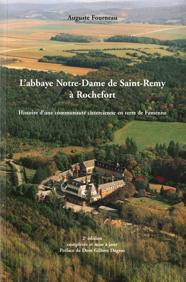 Livre d'Auguste  Fourneau : L'abbaye Notre-Dame de Saint-Remy à Rochefort. Histoire  d'une communauté cistercienne en terre de Famenne